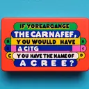 If you rearrange the letters "CARNEF", you would have the name of? A)